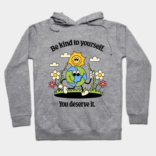 Be Kind To Yourself You Deserve It Hoodie